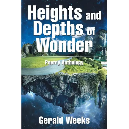 Heights and Depths of Wonder: Poetry Anthology - Paperback