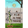 A Hole in the Fence: Christian Fiction for Kids - Paperback