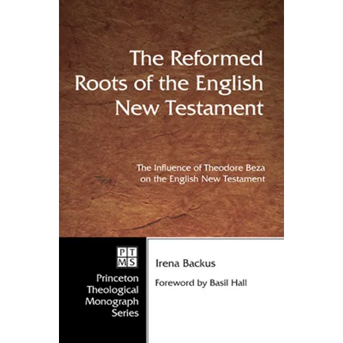 The Reformed Roots of the English New Testament - Hardcover