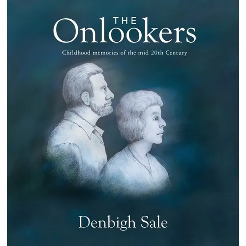 The Onlookers: In childhood we press our noses to the pane looking out. In memories of childhood, we press our nose to the pane looking in. - Paperback