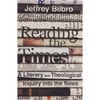 Reading the Times: A Literary and Theological Inquiry Into the News - Hardcover