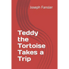 Teddy the Tortoise Takes a Trip - Paperback