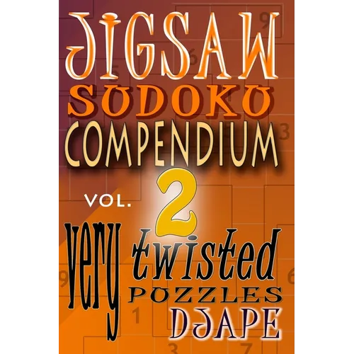 Jigsaw Sudoku Compendium volume 2: very twisted puzzles - Paperback