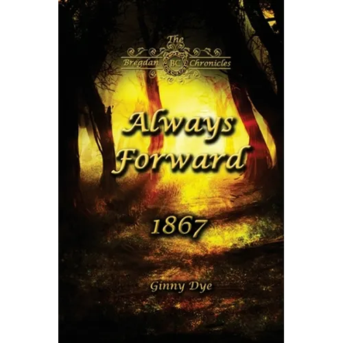 Always Forward (#9 in the Bregdan Chronicles Historical Fiction Romance Series) - Paperback