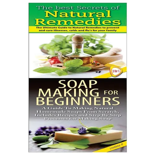 The Best Secrets of Natural Remedies & Soap Making For Beginners - Paperback