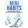 Mini Habits: Break Your Bad Habits Step By Step, Achieve Your Goals, And Build a Meaningful Life - Paperback