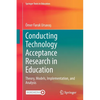Conducting Technology Acceptance Research in Education: Theory, Models, Implementation, and Analysis - Paperback