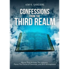 Confessions from the Third Realm: Words That Activate The Heavens, Pierce The Forces of Darkness and Shift Atmospheres - Paperback