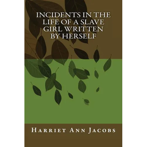 Incidents in the Life of a Slave Girl Written by Herself - Paperback