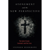 Atonement and the New Perspective: The God of Israel, Covenant, and the Cross - Hardcover