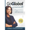 Go Global with Opportunities: Every Young Person's Guide to Accessing Global Opportunities! - Paperback