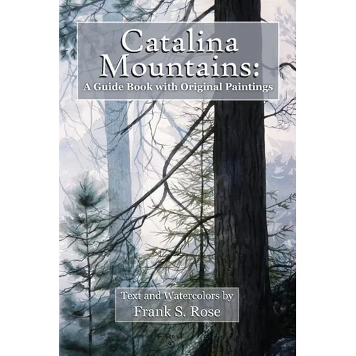 Catalina Mountains: A Guide Book with Original Watercolors - Paperback