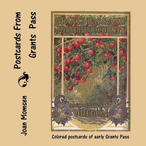 Postcards From Grants Pass: Colored Postcards of Early Grants Pass - Paperback