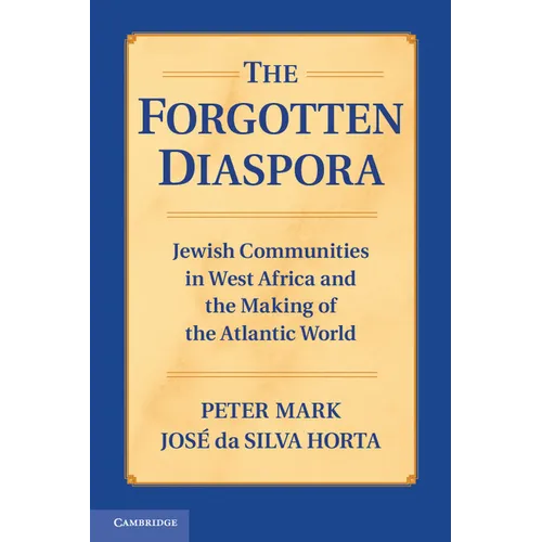 The Forgotten Diaspora: Jewish Communities in West Africa and the Making of the Atlantic World - Paperback