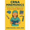 CRNA Mnemonics: 120 Tips, Tricks, and Memory Cues to Help You Kick-Ass in CRNA School - Paperback