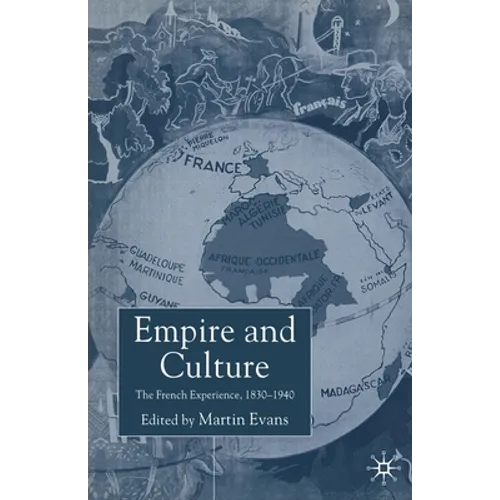 Empire and Culture: The French Experience, 1830-1940 - Paperback