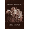 Indian Removal: The Emigration of the Five Civilized Tribes of Indians Volume 2 - Paperback