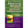 Perennial Wisdom for the Spiritually Independent: Sacred Teachings--Annotated & Explained - Hardcover