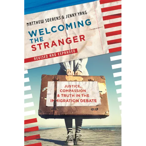 Welcoming the Stranger: Justice, Compassion & Truth in the Immigration Debate - Paperback