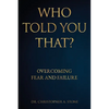 Who Told You That?: Overcoming Fear and Failure - Paperback