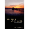 The Gift of Cancer - Hardcover