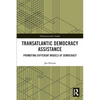 Transatlantic Democracy Assistance: Promoting Different Models of Democracy - Paperback