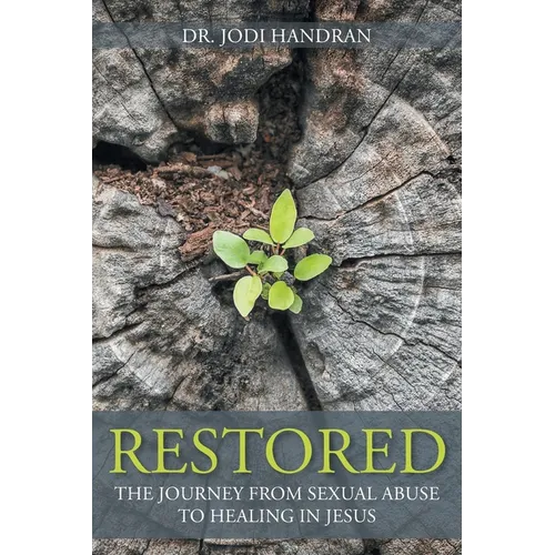 Restored: The Journey from Sexual Abuse to Healing in Jesus - Paperback