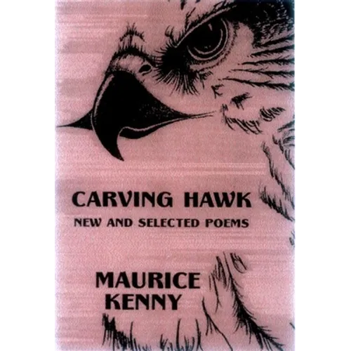 Carving Hawk: New & Selected Poems 1953-2000 - Paperback