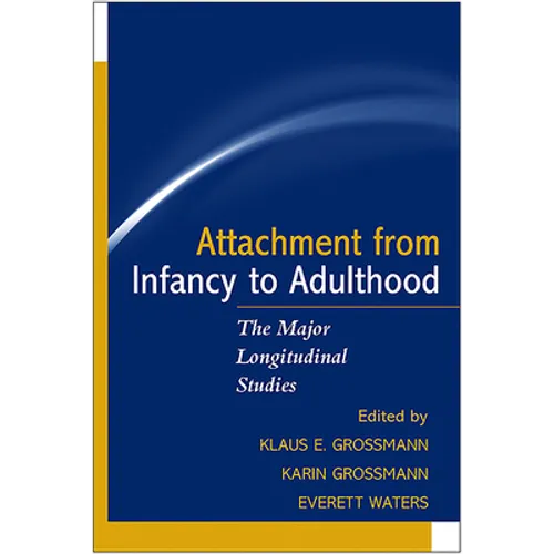 Attachment from Infancy to Adulthood: The Major Longitudinal Studies - Hardcover