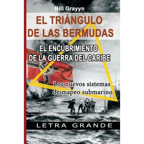 El Triangulo de la Bermudas. El Encubrimiento de la Guerra del Caribe: Los nuevos sistemas de mapeo submarino - Paperback