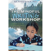 The Mindful Writing Workshop: Teaching in the Age of Stress and Trauma - Paperback
