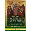 The Great Doctrines of the Bible: Beliefs in God, Jesus Christ, the Holy Spirit, Salvation, The Church and Heaven's Angels - Paperback