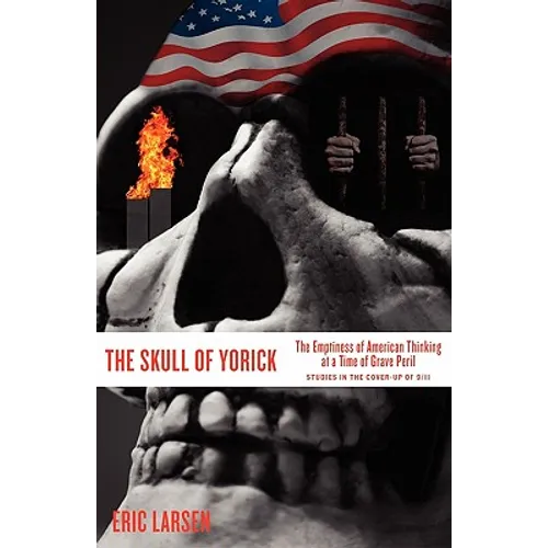 The Skull of Yorick: The Emptiness of American Thinking at a Time of Grave Peril - Paperback