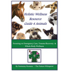 Holistic Wellness Resource Guide for Animals: Focusing on Emergency Care, Trauma Recovery and Whole Body Wellness - Paperback