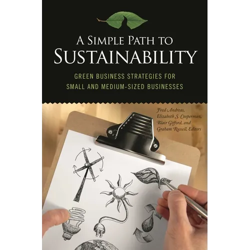A Simple Path to Sustainability: Green Business Strategies for Small and Medium-sized Businesses - Hardcover