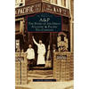 A&p: The Story of the Great Atlantic & Pacific Tea Company - Hardcover