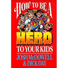 A How to Be a Hero to Your Kids - Paperback