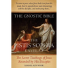 The Gnostic Bible: The Pistis Sophia Unveiled - Paperback