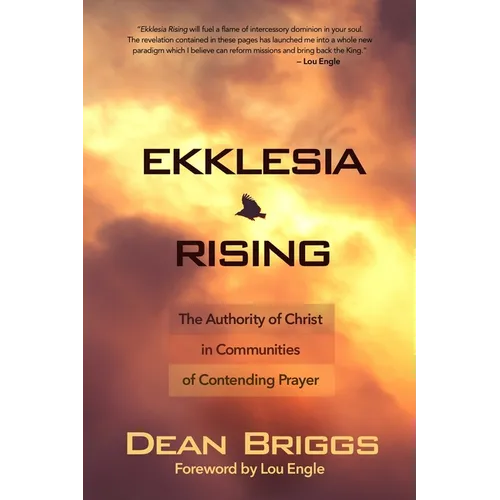 Ekklesia Rising: The Authority of Christ in Communities of Contending Prayer - Paperback
