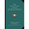 The Isle Of Seven Moons: A Romance Of Uncharted Seas And Untrodden Shores (1922) - Paperback