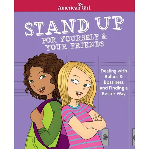 Stand Up for Yourself & Your Friends: Dealing with Bullies & Bossiness and Finding a Better Way - Paperback