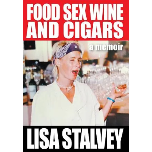 Food, Sex, Wine and Cigars: A Memoir - Hardcover