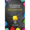 The Thinking Classroom: Supporting Educators to Embed Critical and Creative Thinking - Paperback