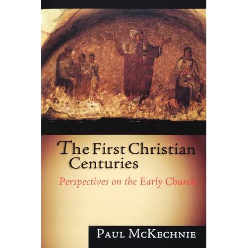 The First Christian Centuries: Perspectives on the Early Church - Paperback