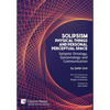 Solipsism, Physical Things and Personal Perceptual Space: Solipsist Ontology, Epistemology and Communication - Hardcover
