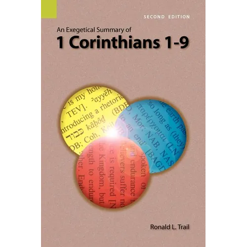 An Exegetical Summary of 1 Corinthians 1-9, 2nd Edition - Paperback