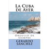 La Cuba de Ayer: Orgullo de Siempre - Paperback