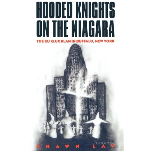 Hooded Knights on the Niagara: The Ku Klux Klan in Buffalo, New York - Paperback