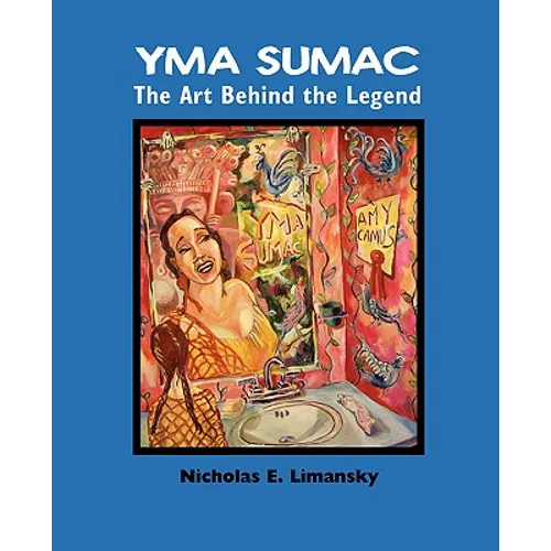Yma Sumac: The Art Behind the Legend - Paperback