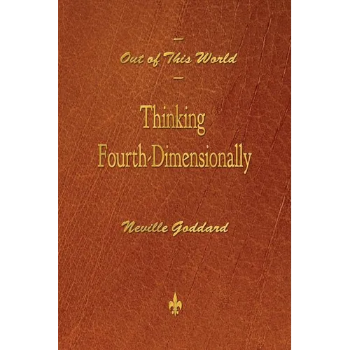 Out of This World: Thinking Fourth-Dimensionally - Paperback